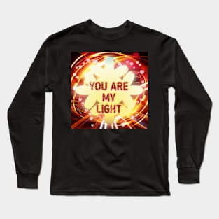 YOU ARE MY LIGHT Long Sleeve T-Shirt